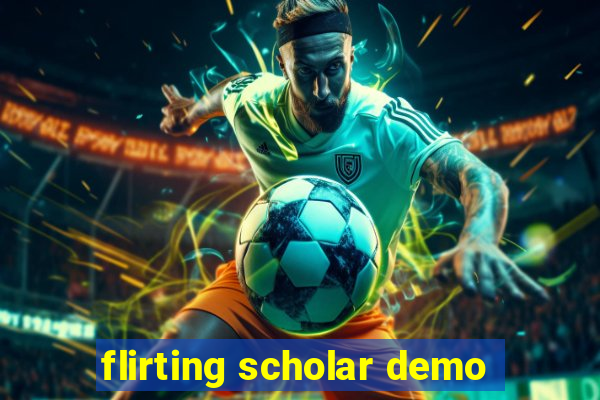 flirting scholar demo